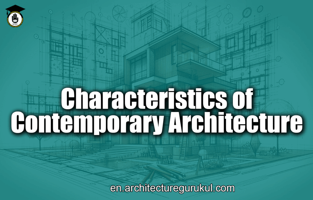 Characteristics of Contemporary Architecture